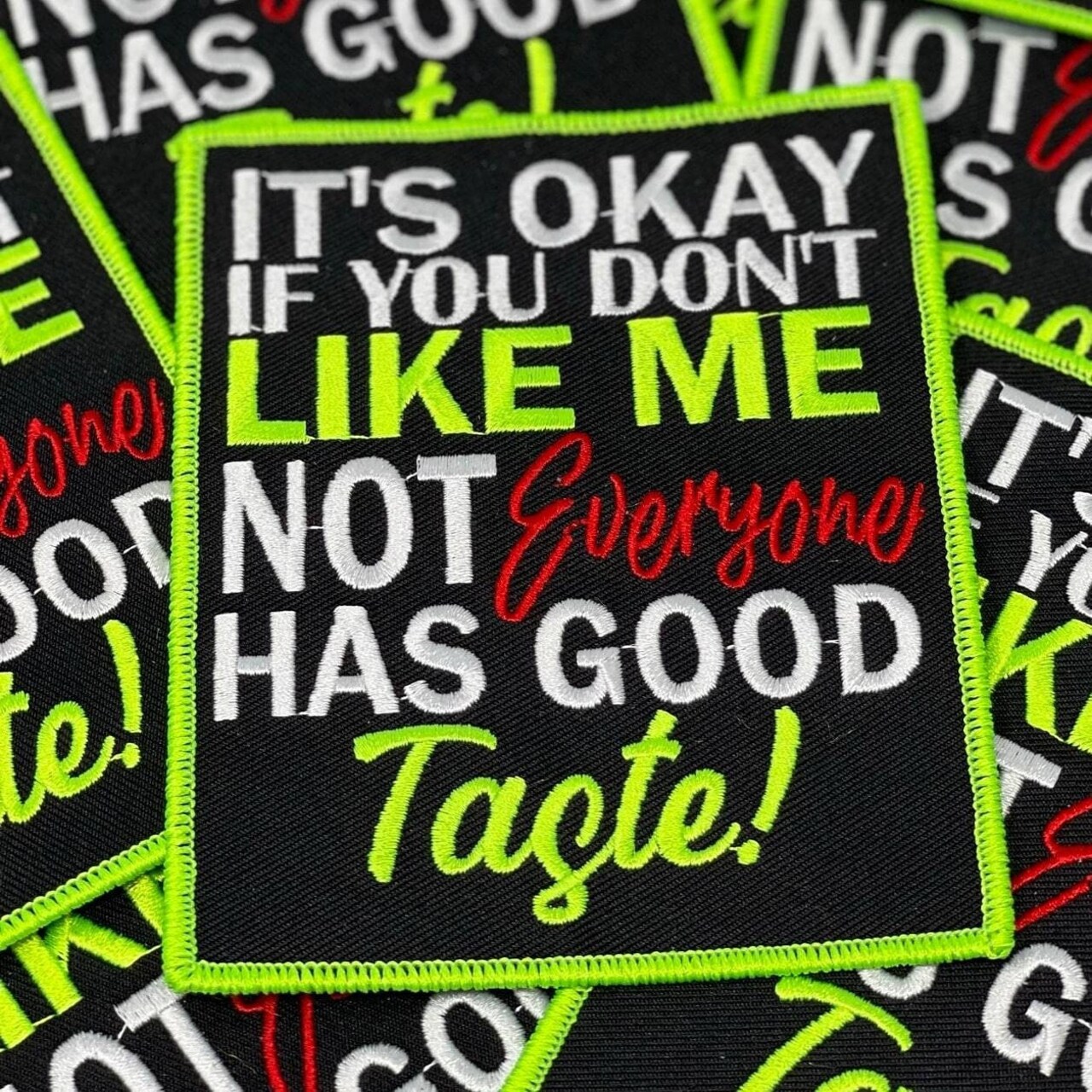 "Not Everyone Has Good Taste!", Funny Embroidered Patch, Neon Green Border, Size 5"x4" inches, 1-pc